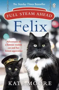 Full Steam Ahead, Felix!, Paperback/Kate Moore