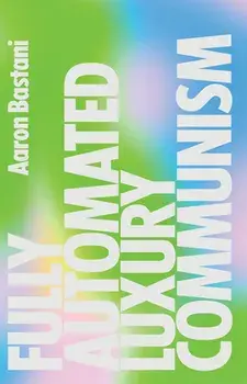Fully Automated Luxury Communism: A Manifesto, Paperback/Aaron Bastani
