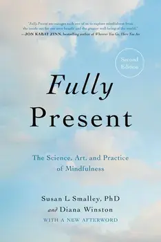 Fully Present: The Science, Art, and Practice of Mindfulness, Paperback/Susan L. Smalley