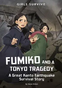 Fumiko and a Tokyo Tragedy: A Great Kanto Earthquake Survival Story, Paperback/Susan Griner