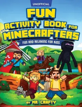 Fun Activity Book for Minecrafters: An Unofficial Minecraft Book - Coloring, Puzzles, Dot to Dot, Word Search, Mazes and More: Fun And Relaxing For Ki/***