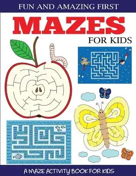 Fun and Amazing First Mazes for Kids: A Maze Activity Book for Kids 4-6, 6-8, Paperback/Dp Kids
