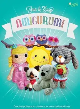 Fun and Easy Amigurumi: Crochet patterns to create your own dolls and toys, Hardcover/Karin Godinez