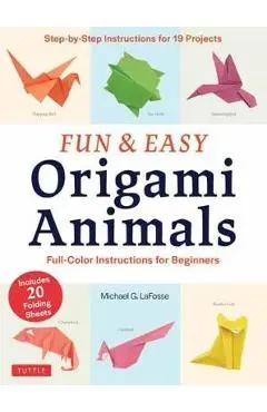 Fun and Easy Origami Animals - Michael G LaFosse