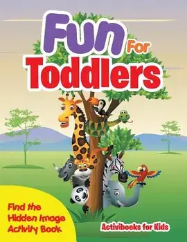 Fun For Toddlers -- Find the Hidden Image Activity Book, Paperback/Activibooks For Kids
