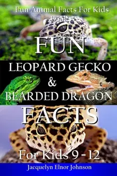 Fun Leopard Gecko and Bearded Dragon Facts for Kids 9-12, Paperback/Jacquelyn Elnor Johnson