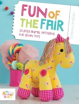 Fun of the Fair. Stuffed Animal Patterns for Sewn Toys, Paperback/Melanie McNeice