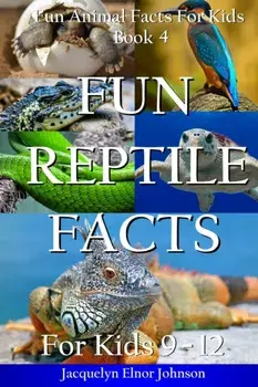 Fun Reptile Facts for Kids 9-12, Paperback/Jacquelyn Elnor Johnson