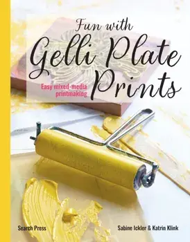 Fun with Gelli Plate Prints. Easy Mixed-Media Printmaking, Paperback/Katrin Klink