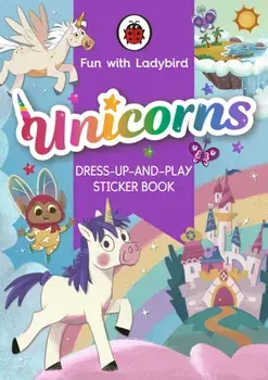 Fun with Ladybird: Dress-Up-And-Play Sticker Book: Unicorns, Paperback/Ladybird