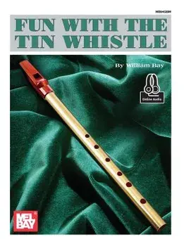 Fun with the Tin Whistle, Paperback/William Bay
