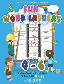 Fun Word Ladders Grades 4-6: Daily Vocabulary Ladders Grade 4 - 6, Spelling Workout Puzzle Book for Kids Ages 9-12, Paperback/Nancy Dyer