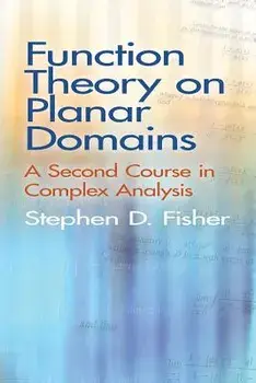 Function Theory on Planar Domains: A Second Course in Complex Analysis, Paperback/Stephen D. Fisher
