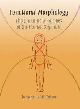 Functional Morphology: The Dynamic Wholeness of the Human Organism, Hardcover/Johannes Rohen