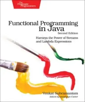 Functional Programming in Java. Harness the Power of Streams and Lambda Expressions, 2 New edition, Paperback/Venkat Subramaniam