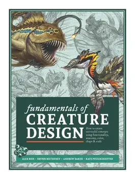 Fundamentals of Creature Design: How to Create Successful Concepts Using Functionality, Anatomy, Color, Shape & Scale/***