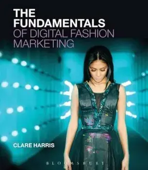 Fundamentals of Digital Fashion Marketing, Paperback/Clare Harris
