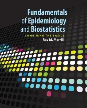 Fundamentals of Epidemiology & Biostatistics, Paperback/Ray M. Merrill