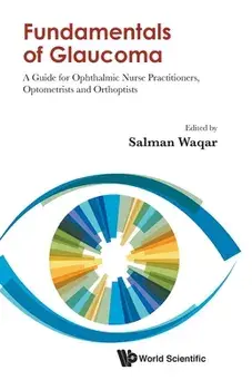 Fundamentals of Glaucoma: A Guide for Ophthalmic Nurse Practitioners, Optometrists and Orthoptists, Paperback/Salman Waqar
