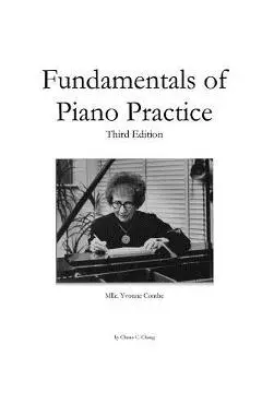 Fundamentals of Piano Practice: Third Edition - Chuan C. Chang