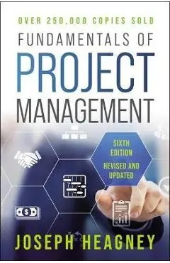 Fundamentals of Project Management, Sixth Edition - Joseph Heagney