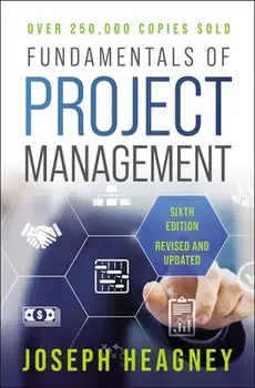Fundamentals of Project Management, Sixth Edition. Sixth Edition, Paperback/Joseph Heagney