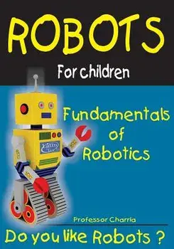Fundamentals of Robotics: Fun for Parents and Children, Paperback/Prof Charria