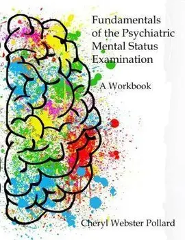 Fundamentals of the Psychiatric Mental Status Examination: A Workbook, Paperback/Cheryl Webster Pollard