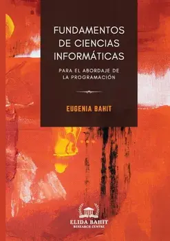Fundamentos de Ciencias Informáticas para el abordaje de la programación, Paperback/Eugenia Bahit