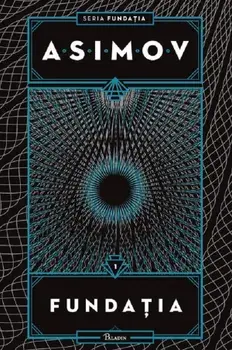 Fundatia. Seria Fundatia. Volumul 1/Isaac Asimov