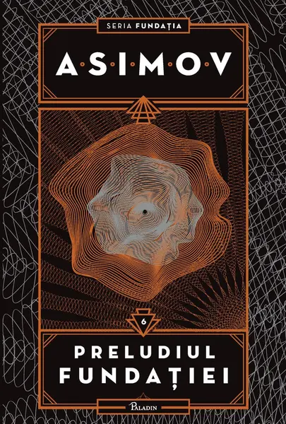 Fundația VI. Preludiul Fundației - Isaac Asimov