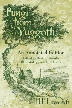 Fungi from Yuggoth: An Annotated Edition, Paperback/H. P. Lovecraft