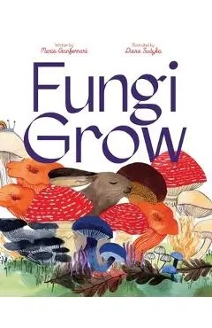 Fungi Grow - Maria Gianferrari