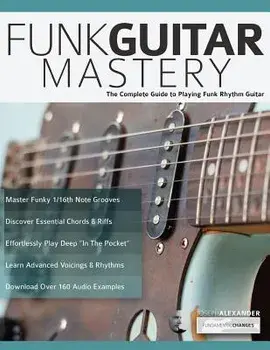 Funk Guitar Mastery, Paperback/Joseph Alexander