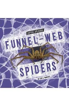 Funnel-Web Spiders - Lisa J. Amstutz