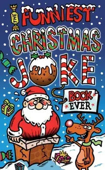 Funniest Christmas Joke Book Ever, Paperback/Joe King