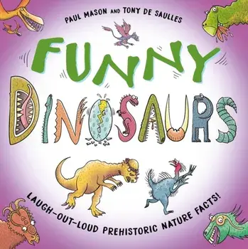 Funny Dinosaurs. Laugh-out-loud prehistoric nature facts!, Hardback/Paul Mason