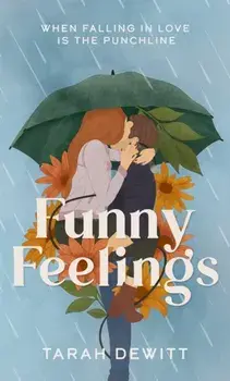 Funny Feelings. A swoony friends-to-lovers rom-com about looking for the laughter in life, Paperback/Tarah DeWitt