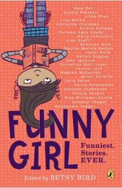 Funny Girl: Funniest. Stories. Ever. - Betsy Bird