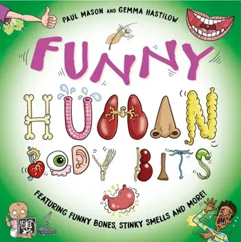 Funny Human Body Bits. Laugh-out-loud science facts!, Hardback/Paul Mason