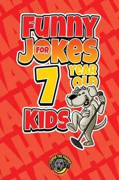 Funny Jokes for 7 Year Old Kids: 100 Crazy Jokes That Will Make You Laugh Out Loud!, Paperback/Cooper The Pooper