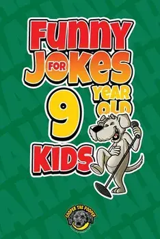 Funny Jokes for 9 Year Old Kids: 100 Crazy Jokes That Will Make You Laugh Out Loud!, Paperback/Cooper The Pooper
