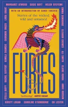 Furies. Stories of the wicked, wild and untamed - feminist tales from 16 bestselling, award-winning authors, Paperback/Kamila Shamsie
