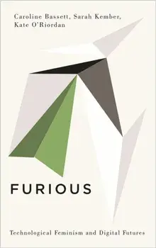 Furious. Technological Feminism and Digital Futures, Paperback/Kate O'Riordan