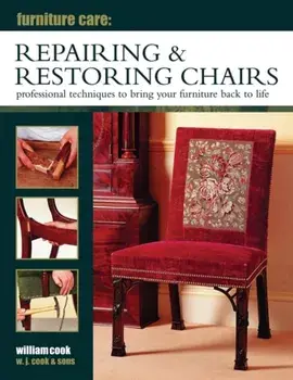Furniture Care: Repairing & Restoring Chairs, Hardback/William Cook