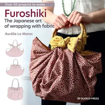 Furoshiki. The Japanese Art of Wrapping with Fabric, Paperback/Aurelie Le Marec