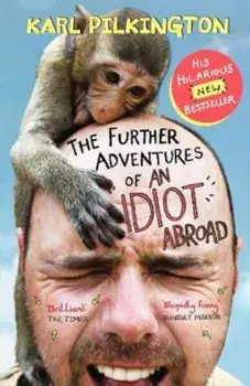 Further Adventures of An Idiot Abroad, Paperback/Karl Pilkington