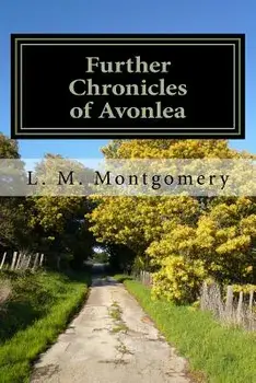 Further Chronicles of Avonlea, Paperback/L. M. Montgomery