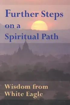 Further Steps on a Spiritual Path. Wisdom from White Eagle, Paperback/White Eagle