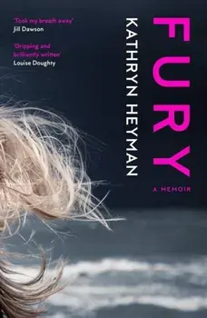 Fury: A Memoir, Paperback/Kathryn Heyman